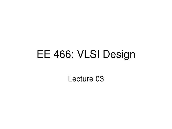 ee 466 vlsi design