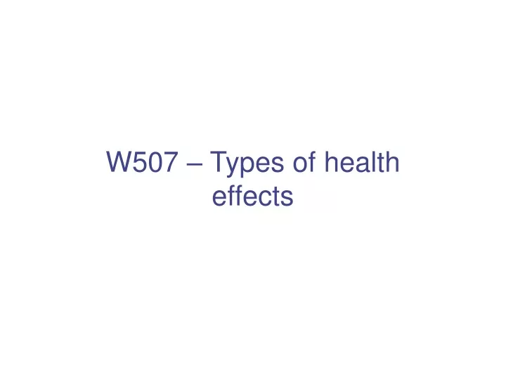 w507 types of health effects
