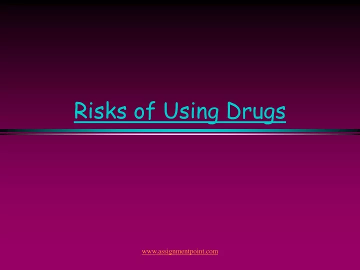 risks of using drugs