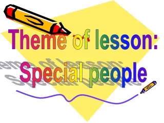 Theme of lesson: Special people