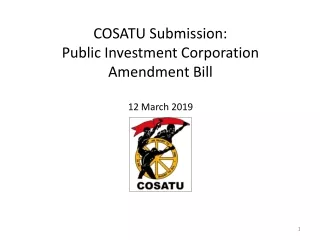 COSATU Submission:  Public Investment Corporation Amendment Bill 12 March 2019