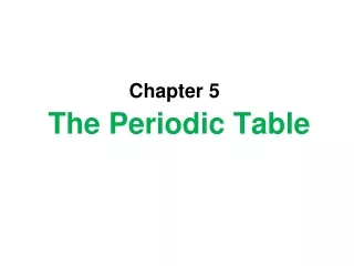 Chapter 5  The Periodic Table