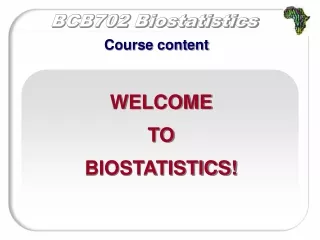 WELCOME  TO  BIOSTATISTICS!