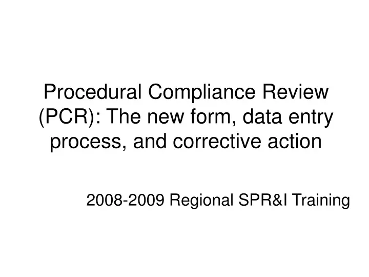 procedural compliance review pcr the new form data entry process and corrective action