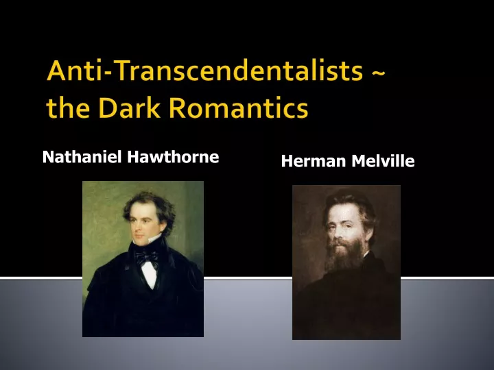anti transcendentalists the dark romantics
