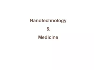 Nanotechnology  &amp; Medicine