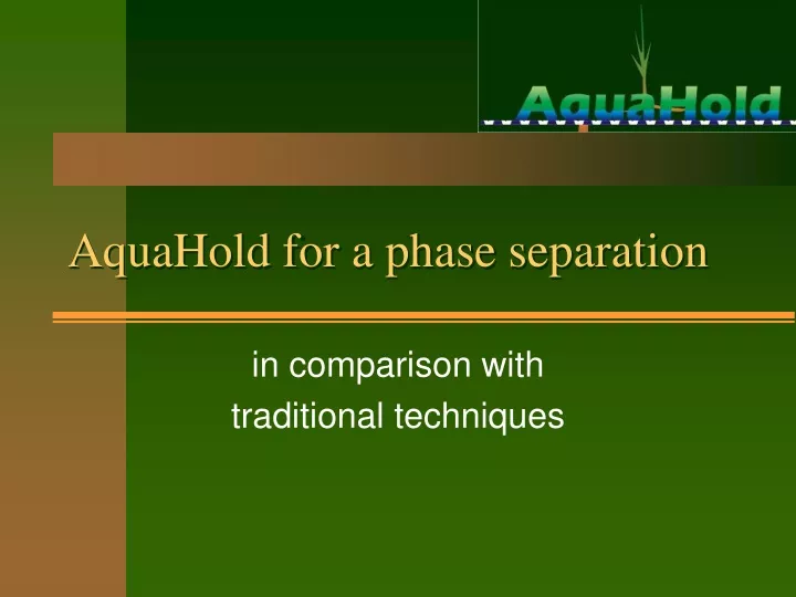 aquahold for a phase separation