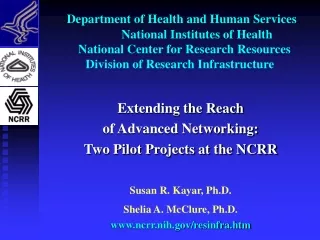 Extending the Reach  of Advanced Networking:   Two Pilot Projects at the NCRR