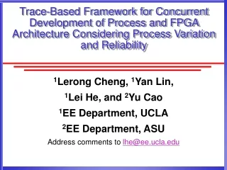 1 Lerong Cheng,  1 Yan Lin,  1 Lei He, and  2 Yu Cao 1 EE Department, UCLA 2 EE Department, ASU