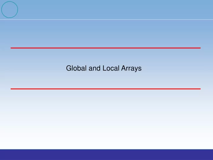 global and local arrays