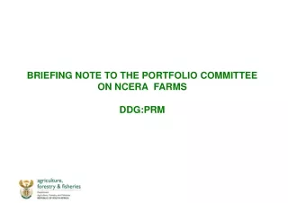 BRIEFING NOTE TO THE PORTFOLIO COMMITTEE ON NCERA  FARMS  DDG:PRM