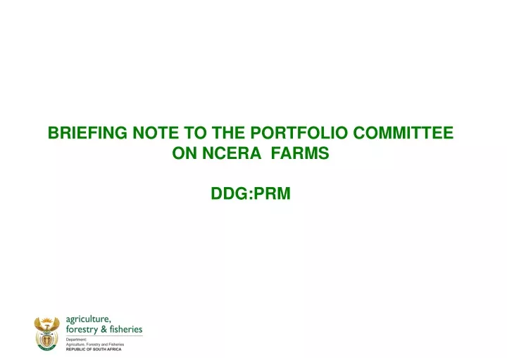 briefing note to the portfolio committee on ncera farms ddg prm