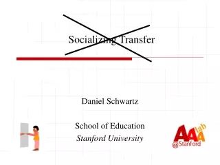 Daniel Schwartz School of Education Stanford University