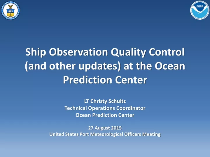 ship observation quality control and other updates at the ocean prediction center