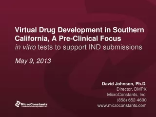 David Johnson, Ph.D. Director, DMPK MicroConstants, Inc. (858) 652-4600 microconstants