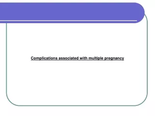 Complications associated with multiple pregnancy