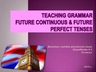 Teaching grammar Future Continuous &amp; Future Perfect Tenses