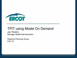 TPIT using Model On Demand Jay Teixeira Manager Model Administration Regional Planning Group