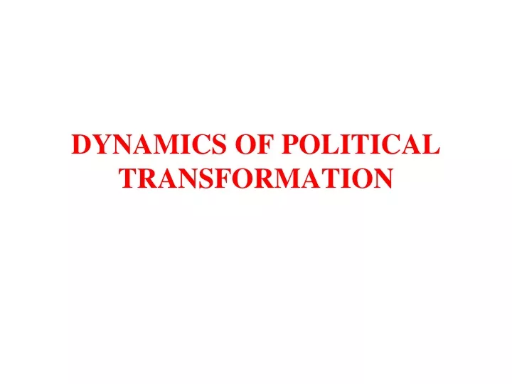 dynamics of political transformation