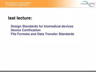last lecture:    Design Standards for biomedical devices    Device Certification