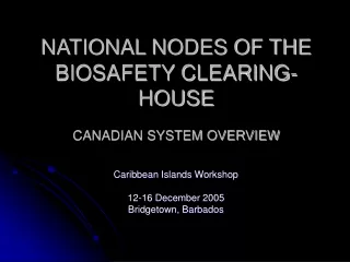 NATIONAL NODES OF THE  BIOSAFETY CLEARING-HOUSE CANADIAN SYSTEM OVERVIEW