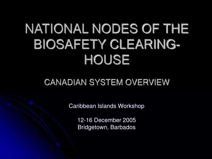 national nodes of the biosafety clearing house canadian system overview