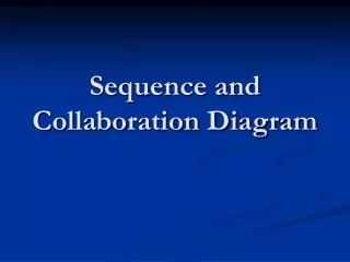 Sequence and Collaboration Diagram