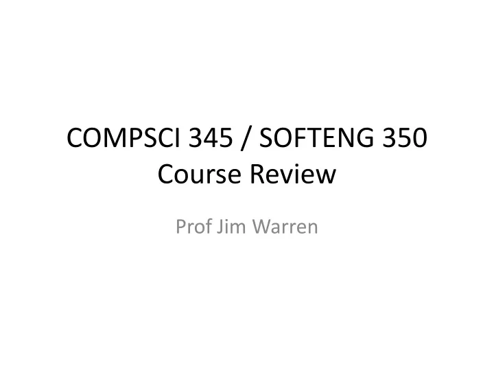 compsci 345 softeng 350 course review