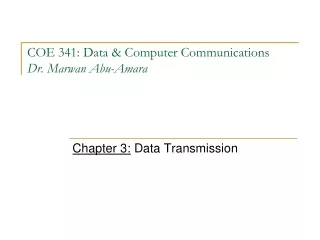 COE 341: Data &amp; Computer Communications Dr. Marwan Abu-Amara