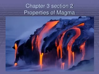 Chapter 3 section 2 Properties of Magma