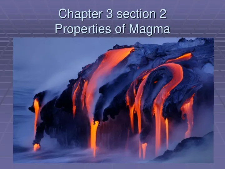 chapter 3 section 2 properties of magma