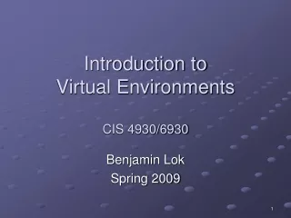 Introduction to  Virtual Environments CIS 4930/6930