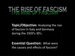 Topic/Objective:  Analyzing the rise of fascism in Italy and Germany during the 1920’s-30’s.