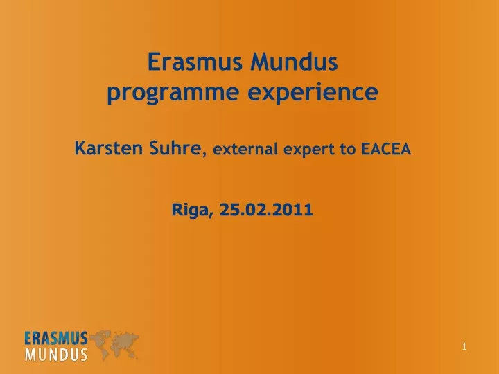 erasmus mundus programme experience karsten suhre external expert to eacea riga 25 02 2011