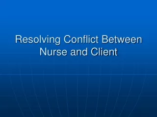 Resolving Conflict Between Nurse and Client