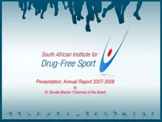 Presentation: Annual Report 2007-2008 by Dr Shuaib Manjra: Chairman of the Board