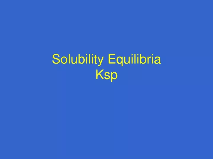 solubility equilibria ksp