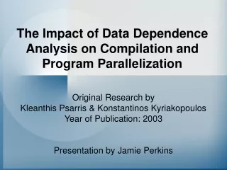The Impact of Data Dependence Analysis on Compilation and Program Parallelization