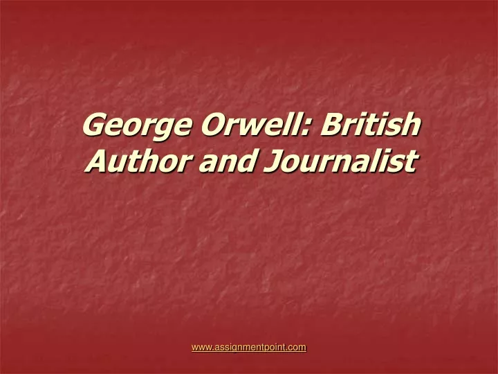 george orwell british author and journalist