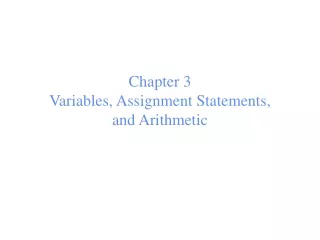 Chapter 3 Variables, Assignment Statements,  and Arithmetic