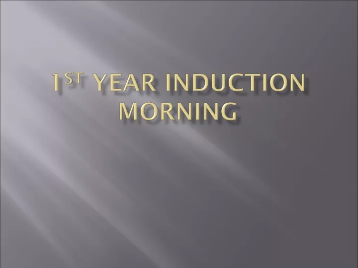 1 st year induction morning