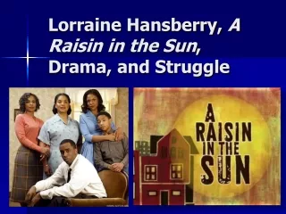 Lorraine Hansberry,  A Raisin in the Sun , Drama, and Struggle