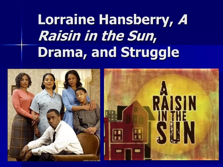 lorraine hansberry a raisin in the sun drama and struggle