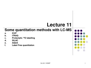 Lecture 11 Some  q uantitation methods with LC-MS ICAT iTRAQ P roteolytic 18 O  labelling SILAC