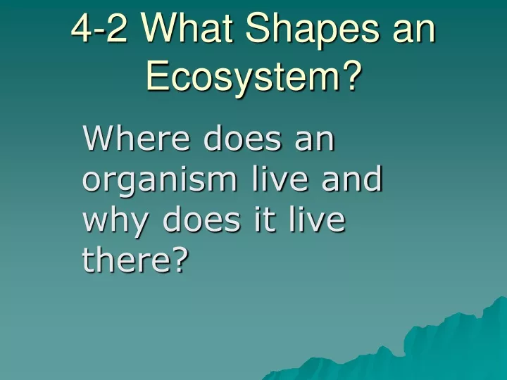 4 2 what shapes an ecosystem