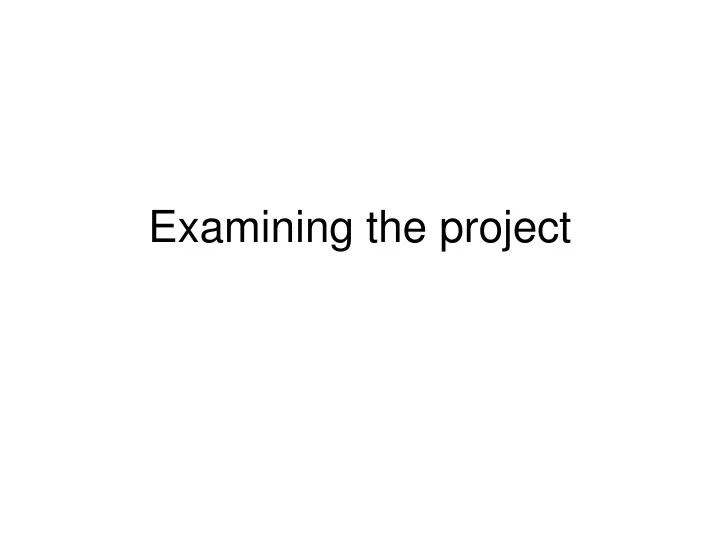 examining the project