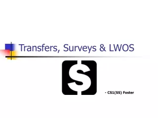 Transfers, Surveys &amp; LWOS