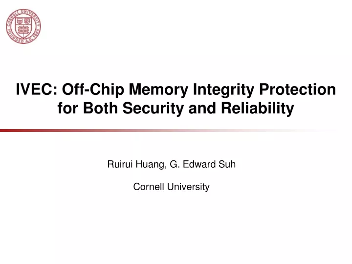 ivec off chip memory integrity protection for both security and reliability