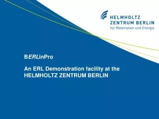 B ERL inPro An ERL Demonstration facility at the HELMHOLTZ ZENTRUM BERLIN