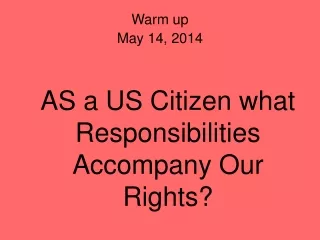 AS a US Citizen what Responsibilities Accompany Our Rights?